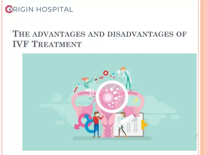 the advantages and disadvantages of ivf treatment