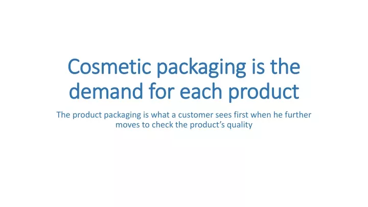 cosmetic packaging is the demand for each product