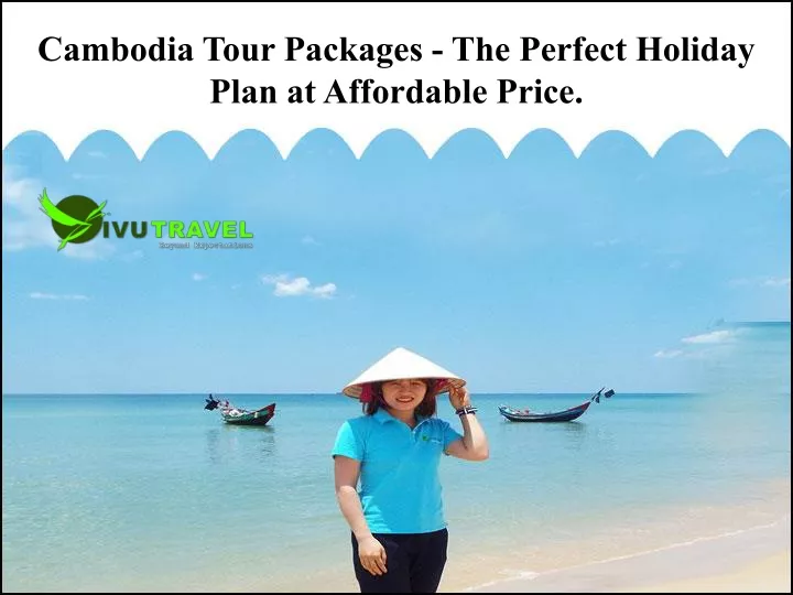 cambodia tour packages the perfect holiday plan