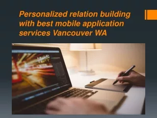personalized relation building with best mobile application services vancouver wa