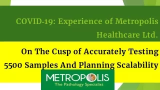 COVID‐19: Experience of Metropolis Healthcare Ltd. On The Cusp of Accurately Testing 5500 Samples And Planning Scalabil