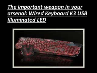 The important weapon in your arsenal: Wired Keyboard K3 USB Illuminated LED