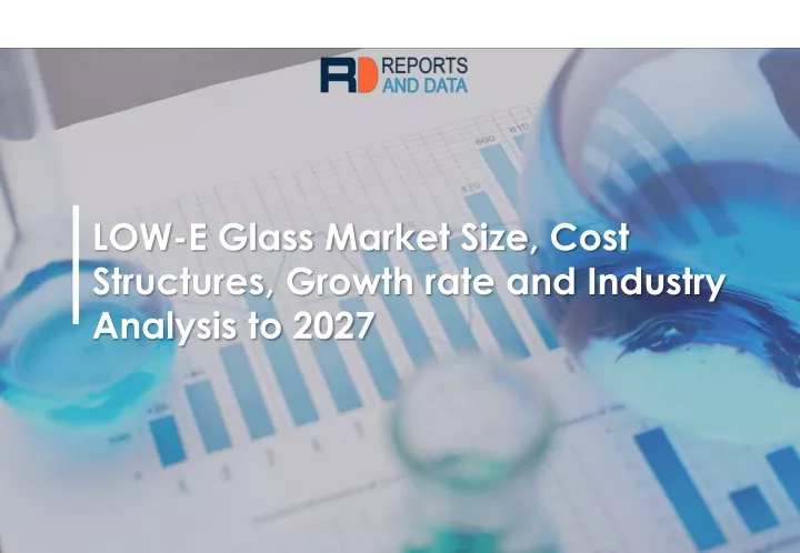 low e glass market size cost structures growth