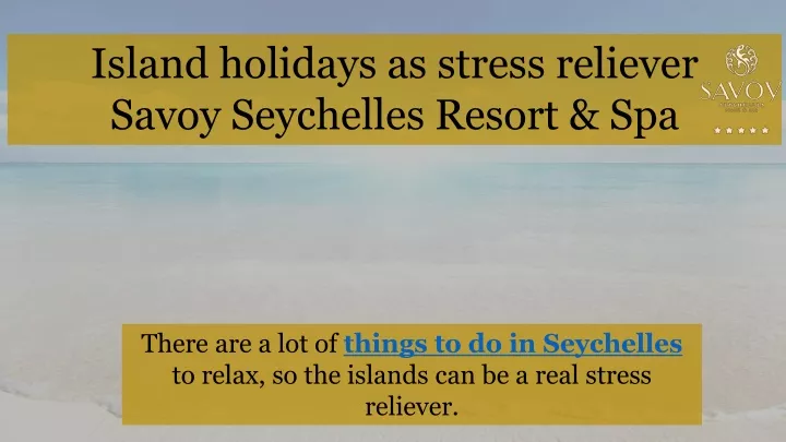 island holidays as stress reliever savoy