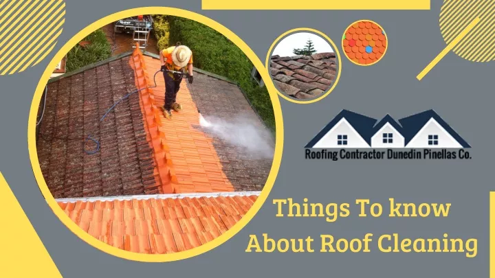 things to know about roof cleaning