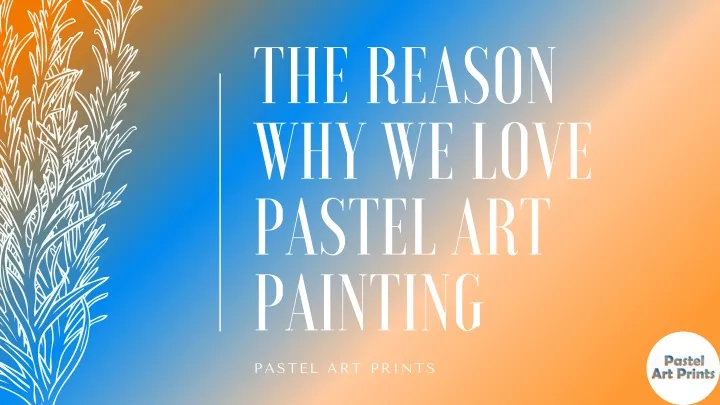 the reason why we love pastel art painting