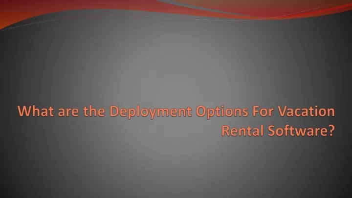 what are the deployment options for vacation rental software