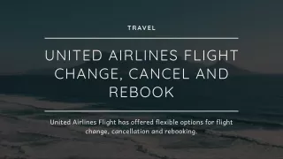 UNITED AIRLINES FLIGHT CHANGE, CANCEL AND REBOOK