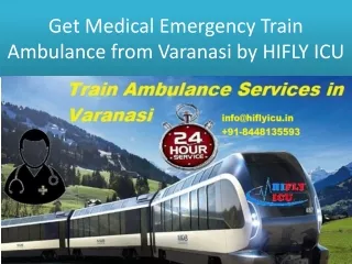 get medical emergency train ambulance from varanasi by hifly icu