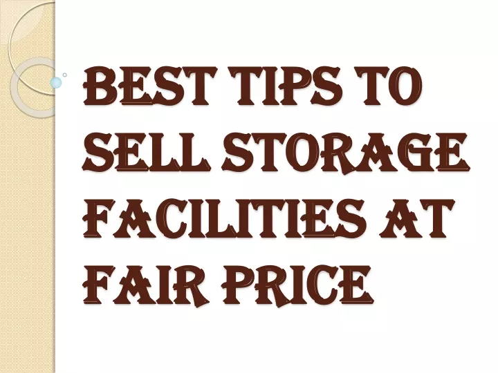 best tips to sell storage facilities at fair price