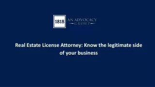 Real Estate License Attorney: Know the legitimate side of your business