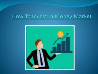 Best Tips On How To Invest In Money Market - Market Masters Academy
