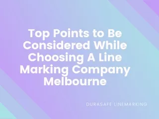Top Points to Be Considered While Choosing A Line Marking Company Melbourne