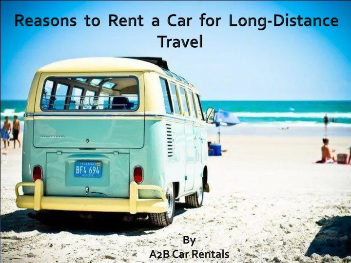 reasons to rent a car for long distance travel