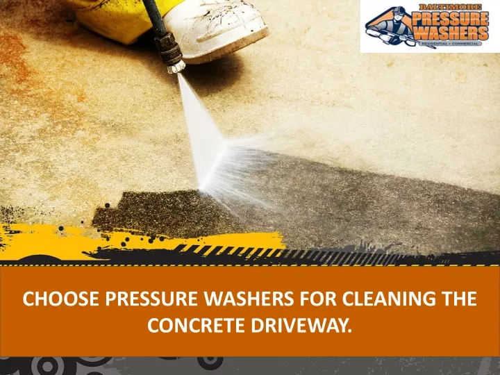 choose pressure washers for cleaning the concrete