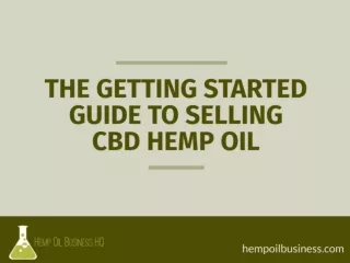 Getting Started Guide To Selling CBD Oil In The Hemp Boom