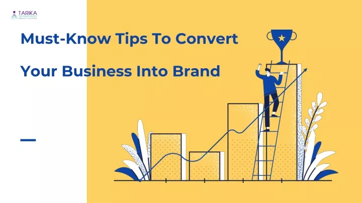 must know tips to convert your business into brand