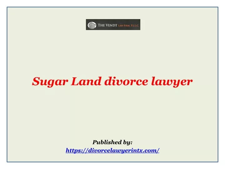 sugar land divorce lawyer published by https divorcelawyerintx com