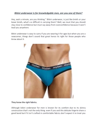 Bikini underwear is for knowledgable men, are you one of them?