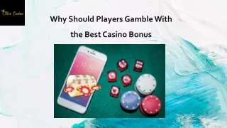 Why Should Players Gamble With the Best Casino Bonus