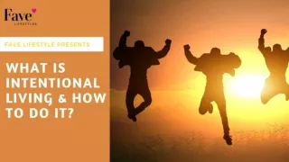 What is Intentional Living & How to Do It?