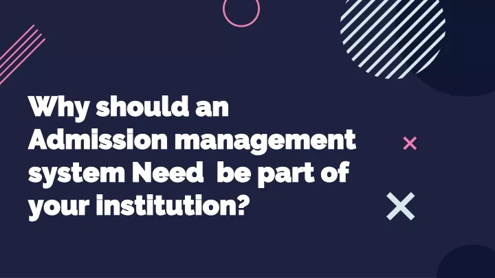 why should an admission management system need be part of your institution