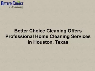 Better Choice Cleaning Offers Professional Home Cleaning Services in Houston, Texas