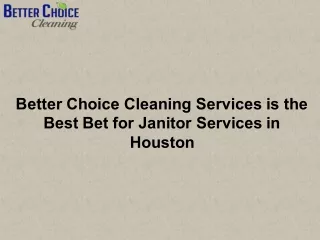 Better Choice Cleaning Services is the Best Bet for Janitor Services in Houston
