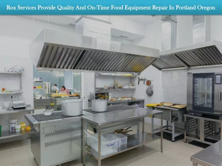 rox services provide quality and on time food equipment repair in portland oregon