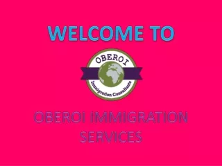 Find A Best Immigration Consultant – Oberoi Immigration Consultants