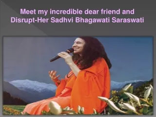 Meet my incredible dear friend and Disrupt-Her Sadhvi Bhagawati Saraswati