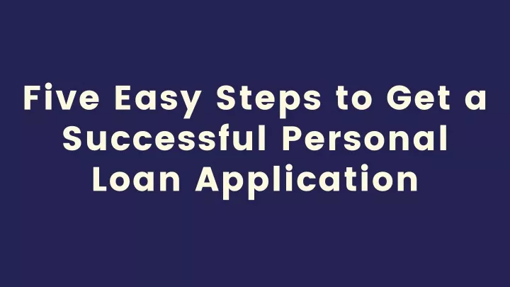 five easy steps to get a successful personal loan