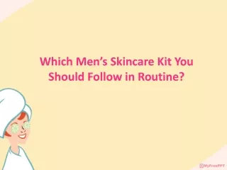 Which Men’s Skincare Kit You Should Follow in Routine?