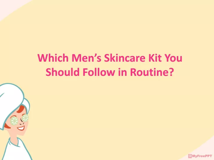 which men s skincare kit you should follow