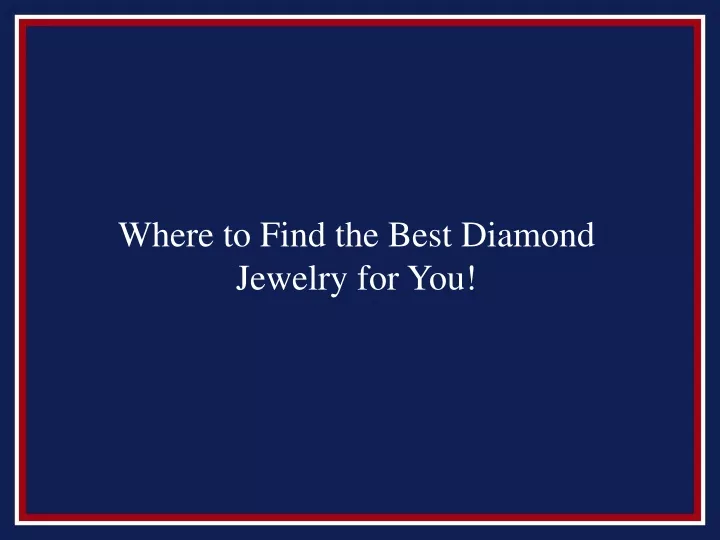 where to find the best diamond jewelry for you