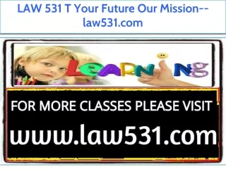 LAW 531 T Your Future Our Mission--law531.com