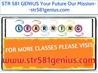 STR 581 GENIUS Your Future Our Mission--str581genius.com
