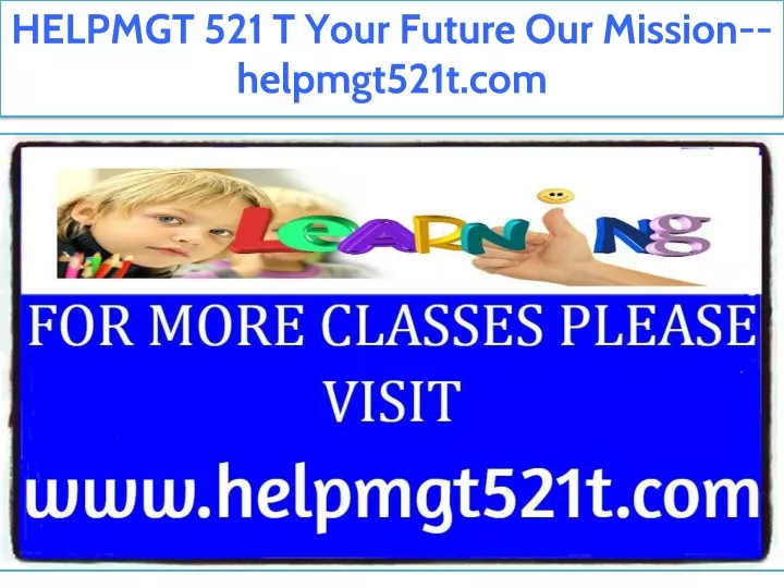 helpmgt 521 t your future our mission helpmgt521t