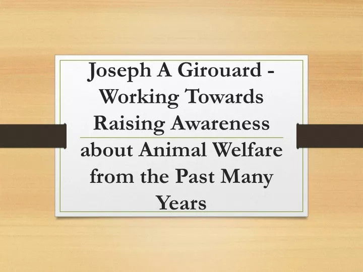 joseph a girouard working towards raising awareness about animal welfare from the past many years