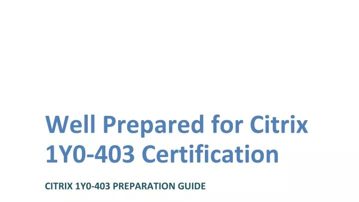 well prepared for citrix 1y0 403 certification