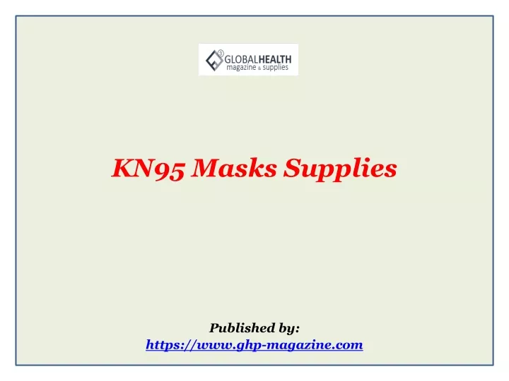 kn95 masks supplies published by https www ghp magazine com