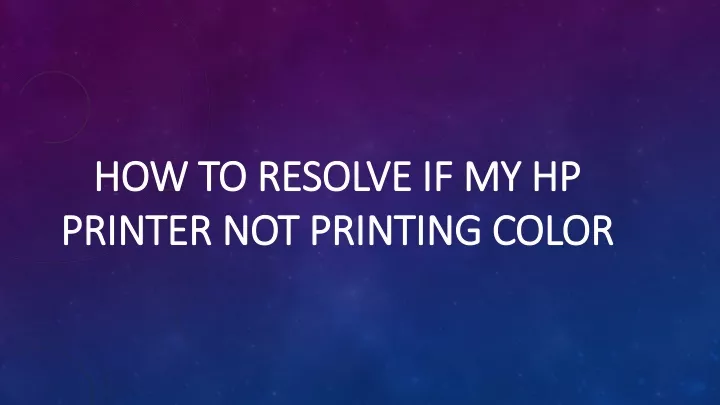 how to resolve if my hp printer not printing color