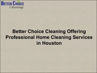 Better Choice Cleaning Offering Professional Home Cleaning Services in Houston