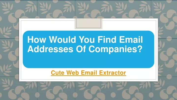 how would you find email addresses of companies