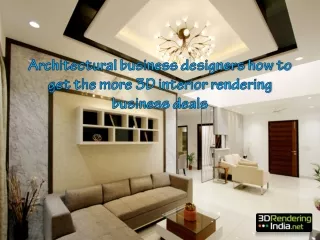 Architectural business designers how to get the more 3D interior rendering business deals - 3D Rendering India