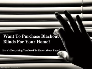 Want To Purchase Blackout Blinds For Your Home?