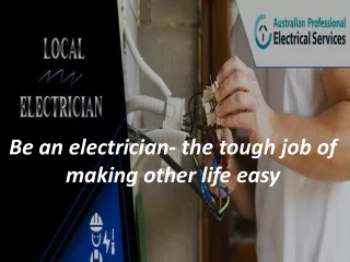 Be an electrician- the tough job of making other life easy