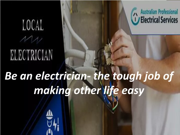 be an electrician the tough job of making other