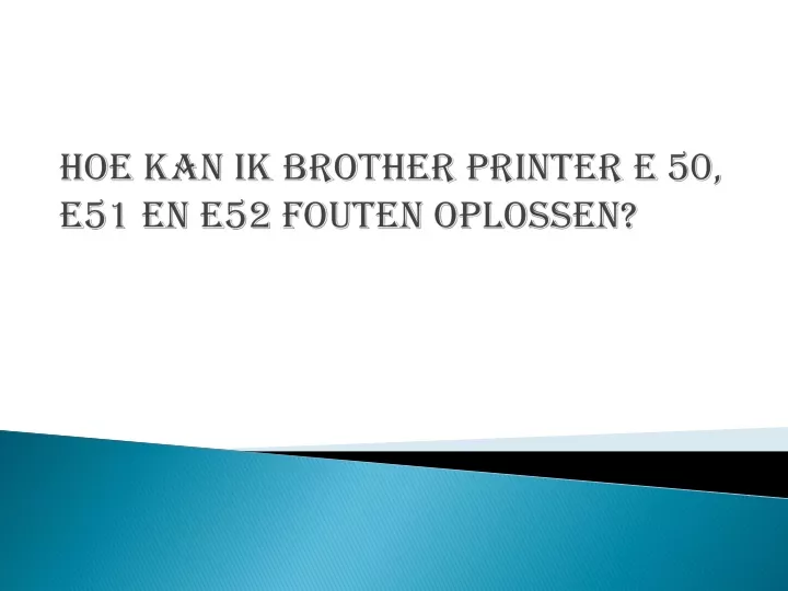 hoe kan ik brother printer e 50 e51 en e52 fouten oplossen