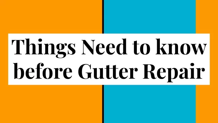 things need to know before gutter repair